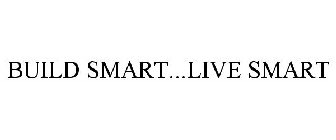 BUILD SMART...LIVE SMART