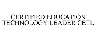 CERTIFIED EDUCATION TECHNOLOGY LEADER CETL