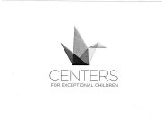 CENTERS FOR EXCEPTIONAL CHILDREN