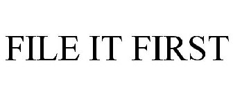 FILE IT FIRST