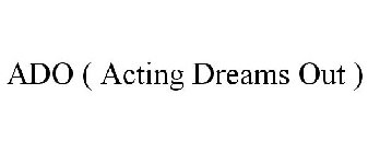 ADO ( ACTING DREAMS OUT )
