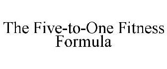 THE FIVE-TO-ONE FITNESS FORMULA