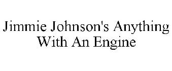 JIMMIE JOHNSON'S ANYTHING WITH AN ENGINE