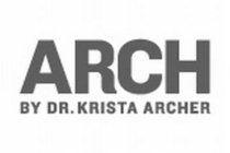 ARCH BY DR. KRISTA ARCHER