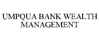 UMPQUA BANK WEALTH MANAGEMENT