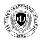 RADIOLOGY LEADERSHIP INSTITUTE 2012 RLIAMERICAN COLLEGE OF RADIOLOGY