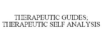 THERAPEUTIC GUIDES; THERAPEUTIC SELF ANALYSIS