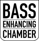 BASS ENHANCING CHAMBER