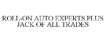 ROLL-ON AUTO EXPERTS PLUS JACK OF ALL TRADES