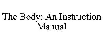 THE BODY: AN INSTRUCTION MANUAL