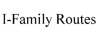 I-FAMILY ROUTES
