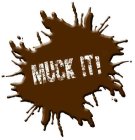 MUCK IT!