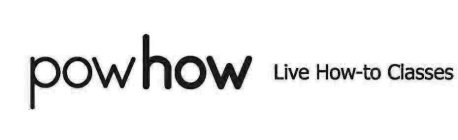 POWHOW LIVE HOW-TO CLASSES