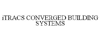 ITRACS CONVERGED BUILDING SYSTEMS