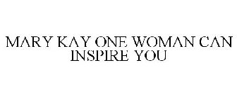 MARY KAY ONE WOMAN CAN INSPIRE YOU