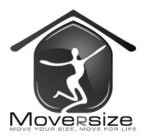 MOVERSIZE MOVE YOUR SIZE. MOVE FOR LIFE