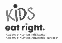 KIDS EAT RIGHT. ACADEMY OF NUTRITION AND DIETETICS ACADEMY OF NUTRITION AND DIETETICS FOUNDATION DIETETICS ACADEMY OF NUTRITION AND DIETETICS FOUNDATION