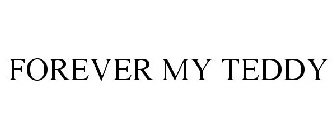 FOREVER MY TEDDY