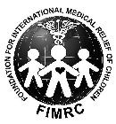 FOUNDATION FOR INTERNATIONAL MEDICAL RELIEF OF CHILDREN FIMRC