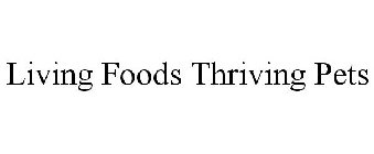 LIVING FOODS THRIVING PETS