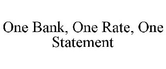 ONE BANK, ONE RATE, ONE STATEMENT