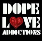 DOPE LOVE ADDICTIONS