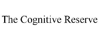THE COGNITIVE RESERVE