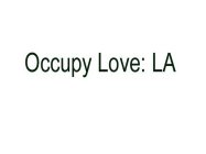OCCUPY LOVE: LA