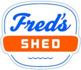 FRED'S SHED