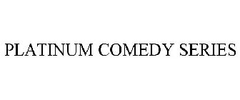 PLATINUM COMEDY SERIES