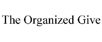 THE ORGANIZED GIVE