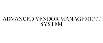 ADVANCED VENDOR MANAGEMENT SYSTEM