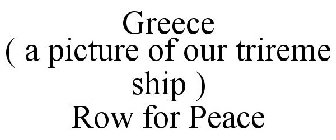GREECE ( A PICTURE OF OUR TRIREME SHIP ) ROW FOR PEACE