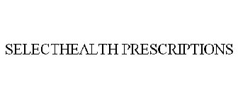 SELECTHEALTH PRESCRIPTIONS