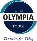 OLYMPIA FOODS EST. 1972 TRADITION FOR TODAY