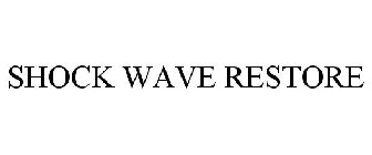 SHOCK WAVE RESTORE