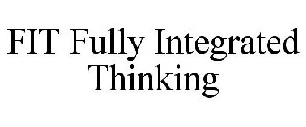 FIT FULLY INTEGRATED THINKING