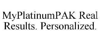 MYPLATINUMPAK REAL RESULTS. PERSONALIZED.