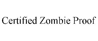 CERTIFIED ZOMBIE PROOF