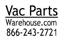VAC PARTS WAREHOUSE.COM 866-243-2721