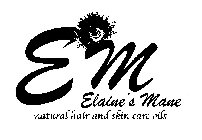 EM ELAINE'S MANE NATURAL HAIR AND SKIN OILS