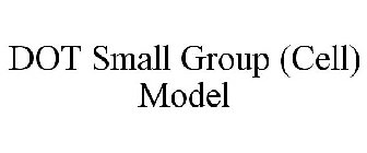 DOT SMALL GROUP (CELL) MODEL