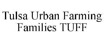 TULSA URBAN FARMING FAMILIES TUFF