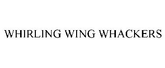 WHIRLING WING WHACKERS