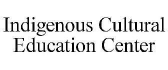 INDIGENOUS CULTURAL EDUCATION CENTER