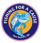 FISHING FOR A CAUSE, NEW BEDFORD, MA