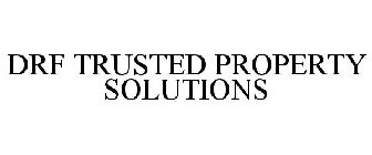 DRF TRUSTED PROPERTY SOLUTIONS