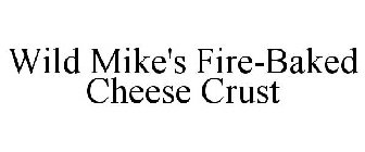 WILD MIKE'S FIRE-BAKED CHEESE CRUST