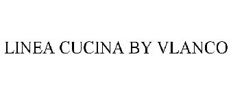 LINEA CUCINA BY VLANCO