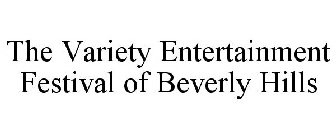 THE VARIETY ENTERTAINMENT FESTIVAL OF BEVERLY HILLS